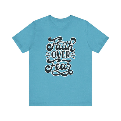 Faith Over Fear Tee - Christian Encouragement Shirt