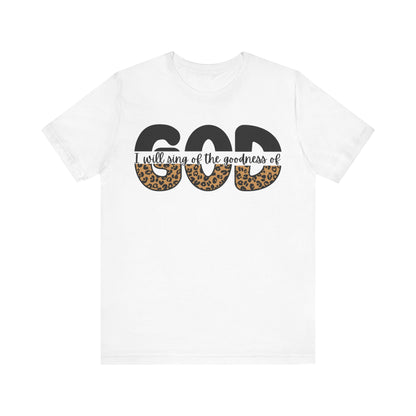 Goodness of God Tee - Faith-Based Worship Shirt