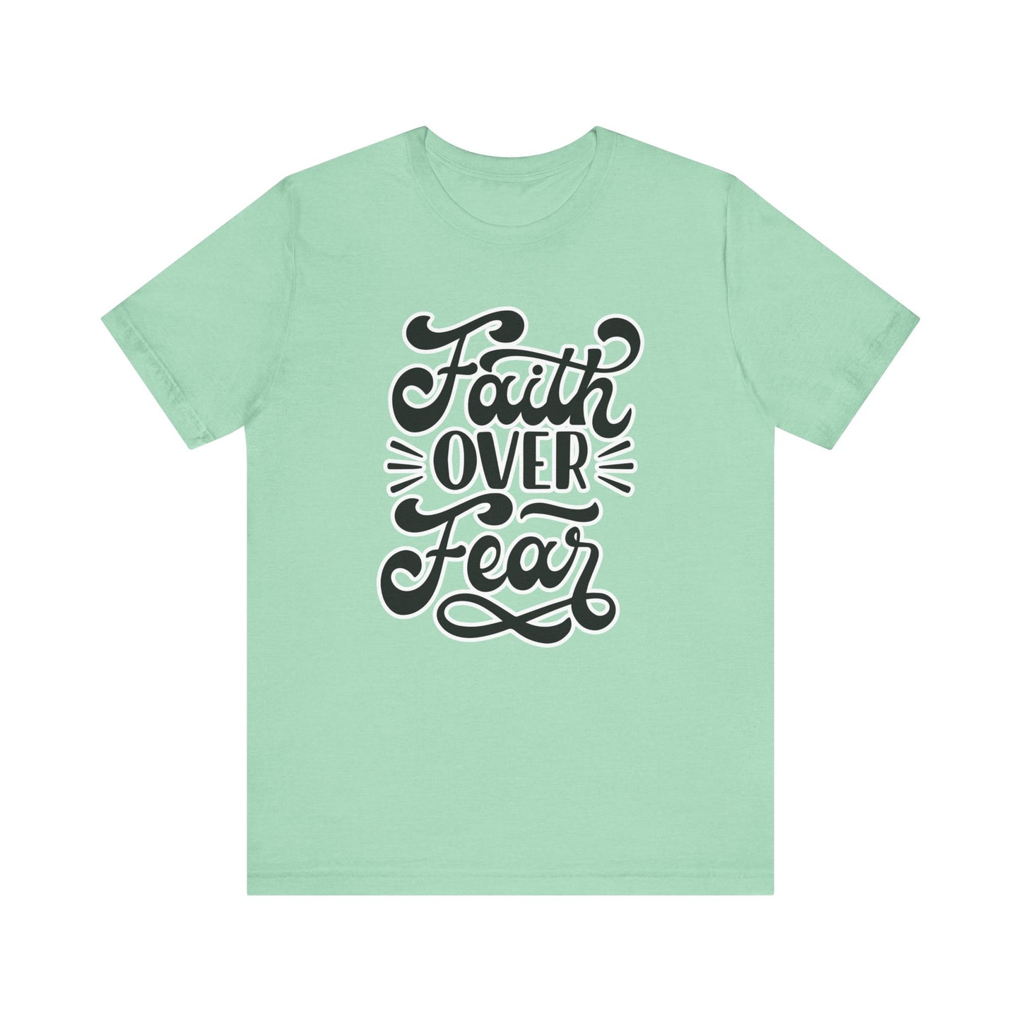 Faith Over Fear Tee - Christian Encouragement Shirt